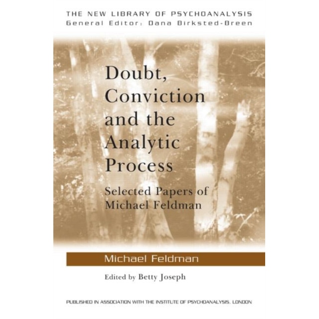 Doubt, Conviction and the Analytic Process de Michael Feldman