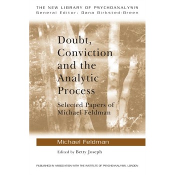 Doubt, Conviction and the Analytic Process de Michael Feldman Doubt, Conviction and the Analytic Process de Michael Feldman