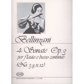 Bellinzani, Paolo Benedetto: 4 Sonate per flauto e basso continuo Op.3 No. 3, 8, 11, 12 Bellinzani, Paolo Benedetto: 4 Sonate per flauto e basso continuo Op.3 No. 3, 8, 11, 12