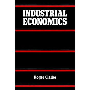 Industrial Economics de Roger G. Clarke Industrial Economics de Roger G. Clarke