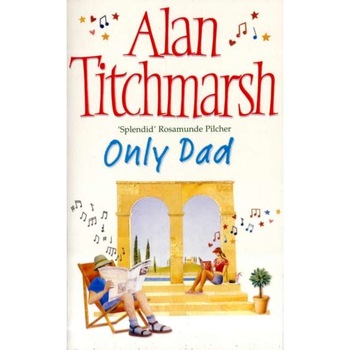 Only Dad de Alan Titchmarsh Only Dad de Alan Titchmarsh