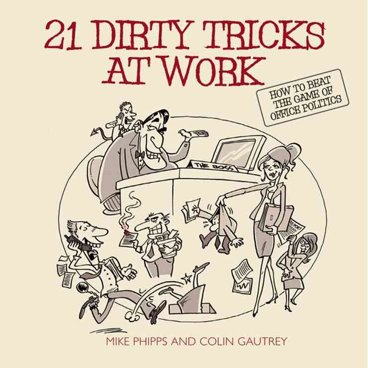 21 Dirty Tricks at Work de Mike Phipps