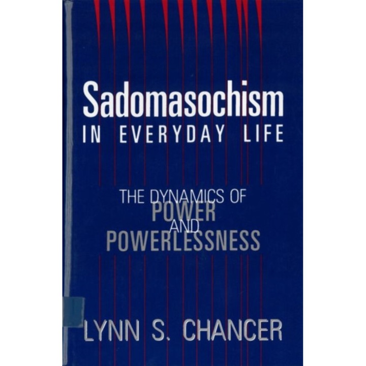Sadomasochism in Everyday Life de Lynn S. Chancer