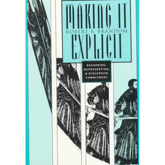Making It Explicit /-/ Reasoning, Representing & Discursive Commitment (Paper) de Robert Brandom