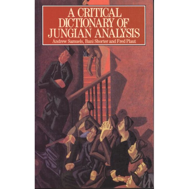 A Critical Dictionary of Jungian Analysis de Andrew Samuels