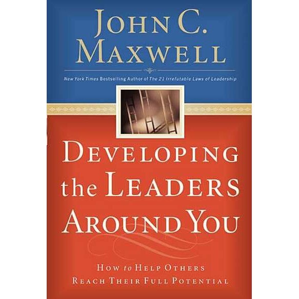 Developing the Leaders Around You de John C. Maxwell