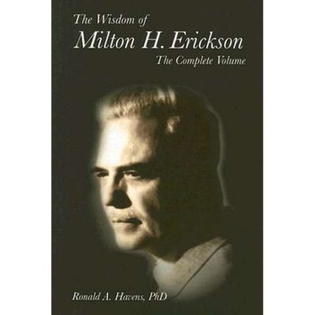 The Wisdom of Milton H. Erickson de Ronald A. Havens The Wisdom of Milton H. Erickson de Ronald A. Havens