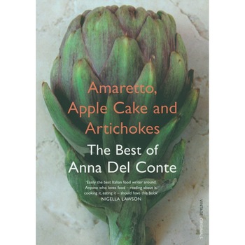 Amaretto, Apple Cake and Artichokes de Anna Del Conte Amaretto, Apple Cake and Artichokes de Anna Del Conte