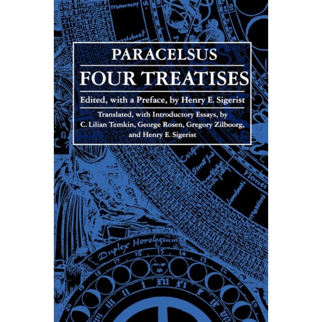 Four Treatises of Theophrastus Von Hohenheim Called Paracelsus de Paracelsus Paracelsus