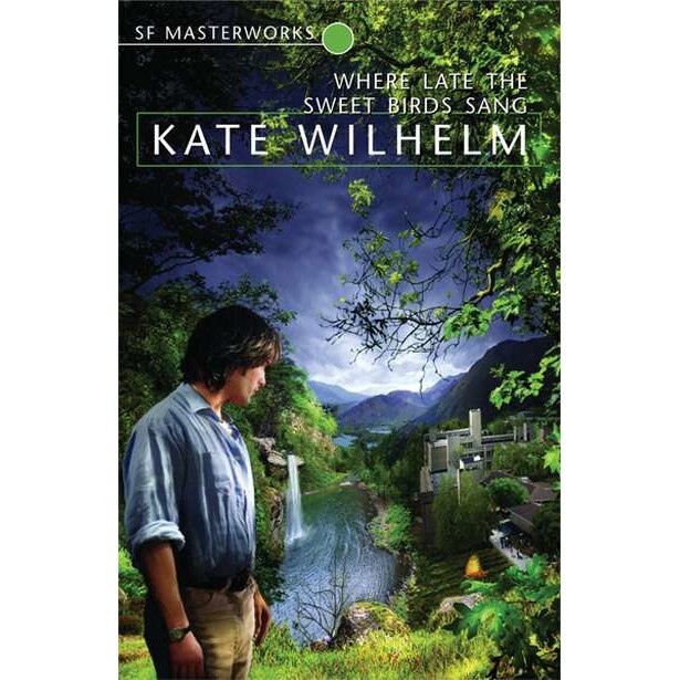 Where Late The Sweet Birds Sang de Kate Wilhelm