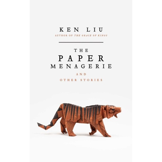 The Paper Menagerie and Other Stories de Ken Liu