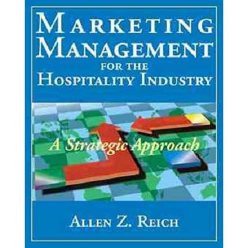 Marketing Management for the Hospitality Industry de Allen Z. Reich