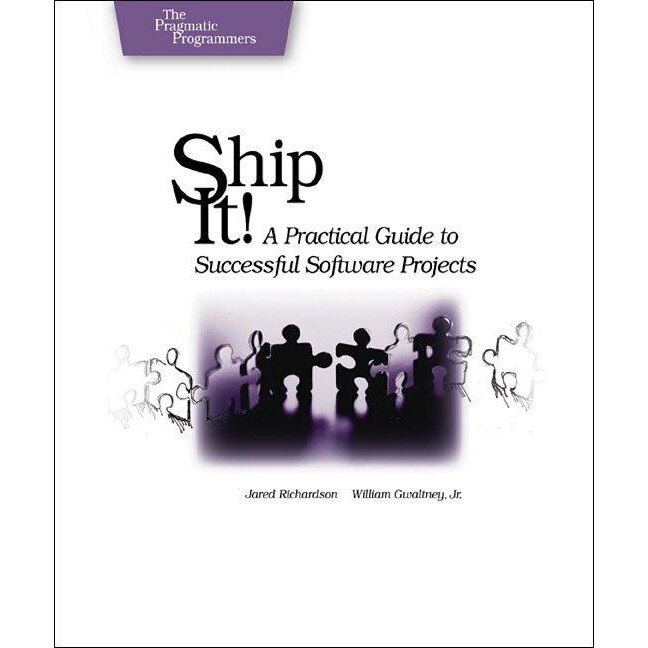 Ship It! /-/ A Practical Guide to Successful Software Projects de Jared Richardson