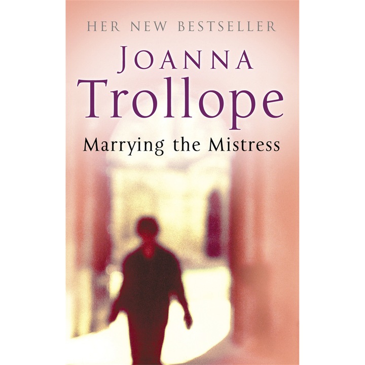 Marrying The Mistress de Joanna Trollope