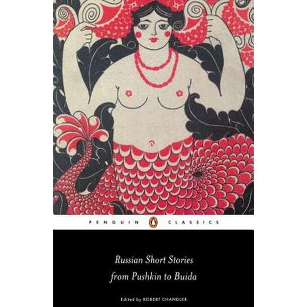 Russian Short Stories from Pushkin to Buida de Robert Chandler