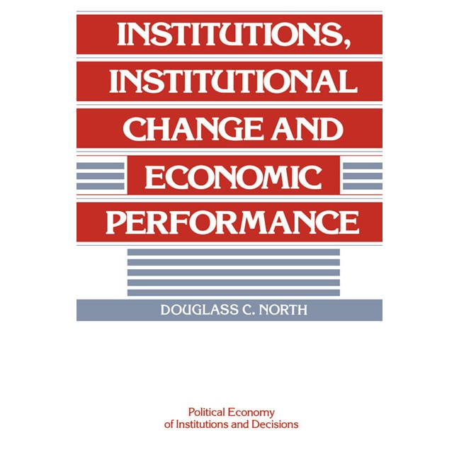 Institutions, Institutional Change and Economic Performance de Douglass C. North