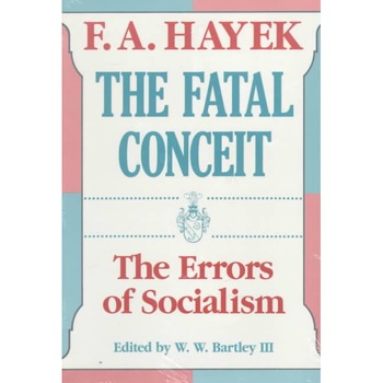 The Fatal Conceit de F.A. Hayek The Fatal Conceit de F.A. Hayek