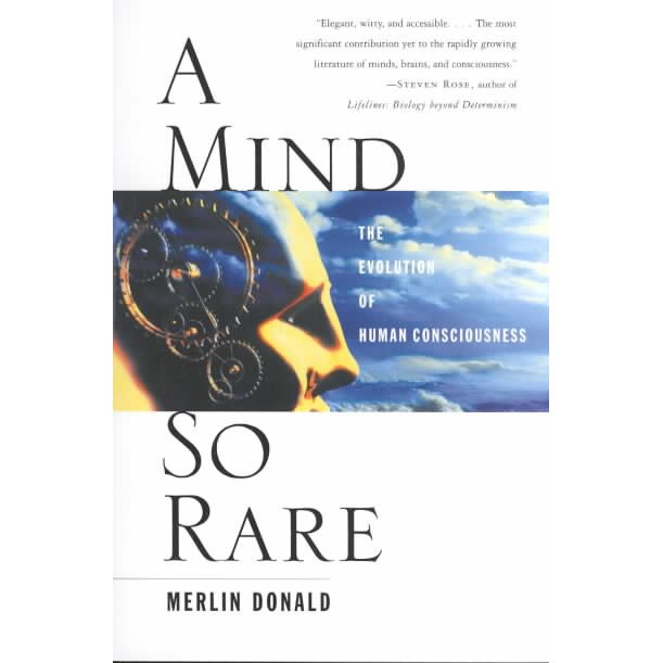 A Mind So Rare /-/ The Evolution of Human Consciousness de Merlin Donald
