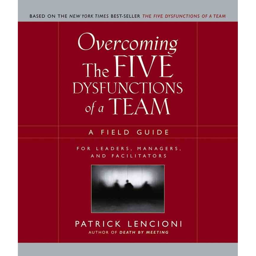 Overcoming the Five Dysfunctions of a Team de Patrick Lencioni