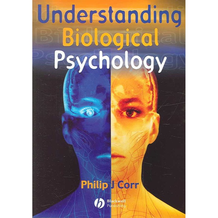 Understanding Biological Psychology de Philip Corr