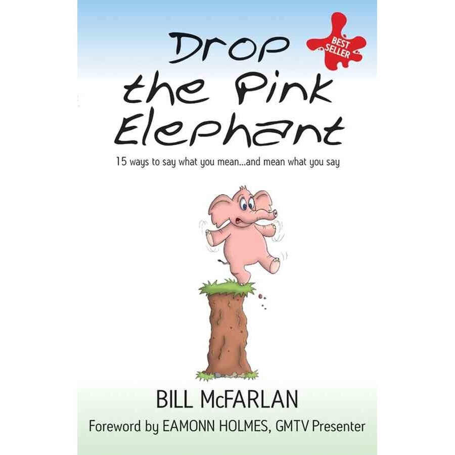 Drop the Pink Elephant de Bill McFarlan