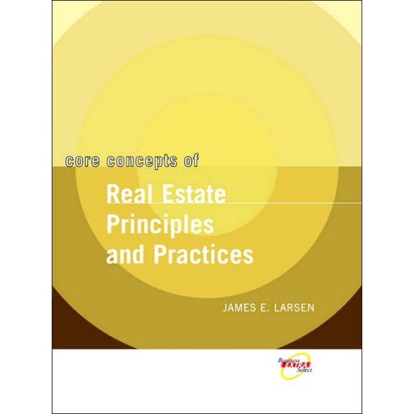 Core Concepts of Real Estate Principles and Practices de James E. Larsen