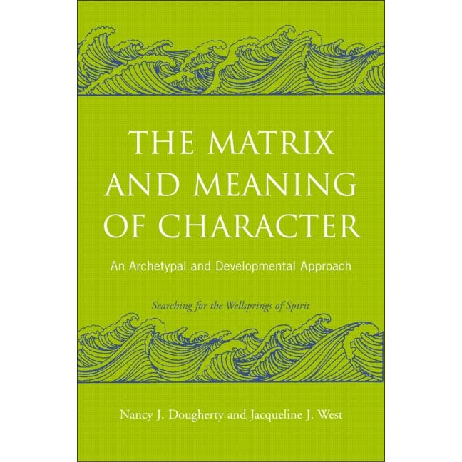 The Matrix and Meaning of Character de Nancy J. Dougherty