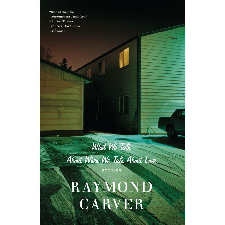 What We Talk about When We Talk about Love de Raymond Carver