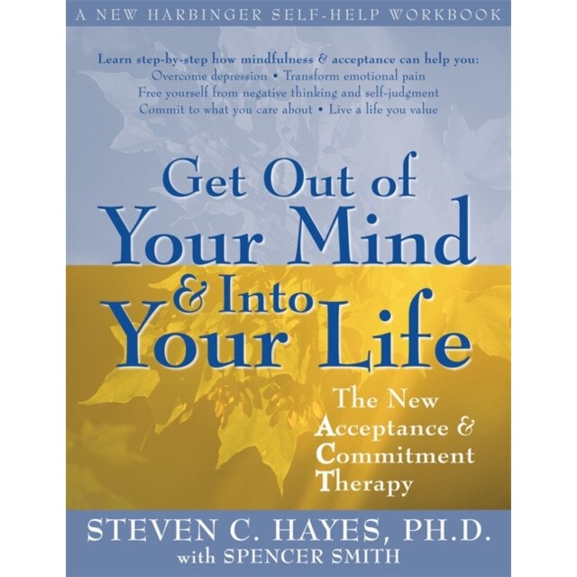 Get Out of Your Mind & Into Your Life de Steven C. Hayes