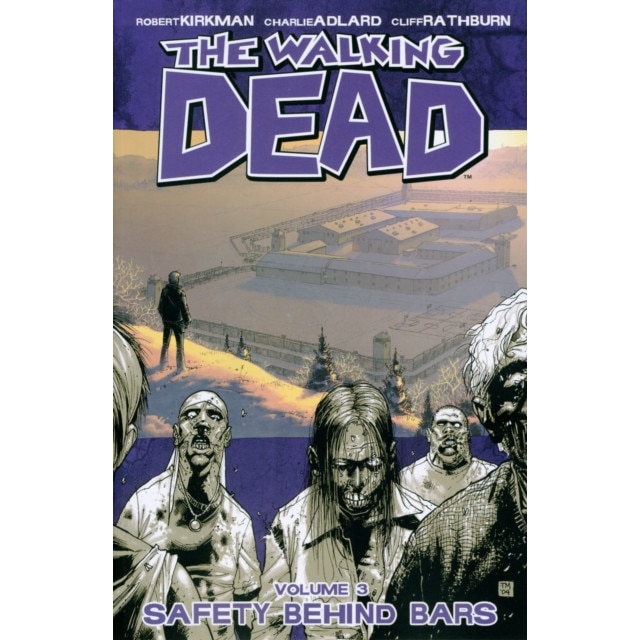 The Walking Dead Volume 3: Safety Behind Bars de Robert Kirkman