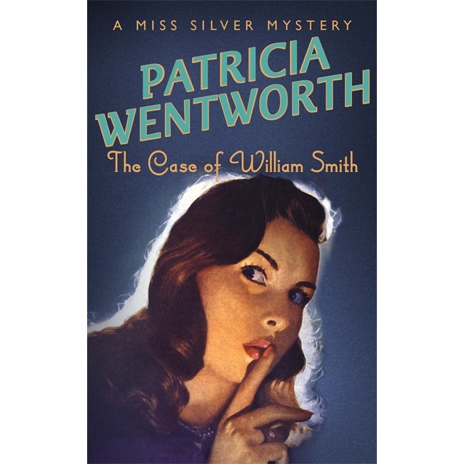 The Case of William Smith de Patricia Wentworth
