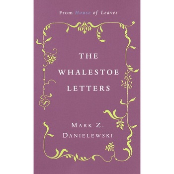 The Whalestoe Letters de Mark Z. Danielewski The Whalestoe Letters de Mark Z. Danielewski