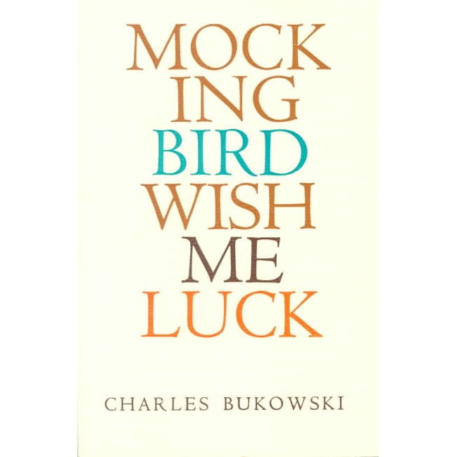 Mockingbird Wish Me Luck de Charles Bukowski