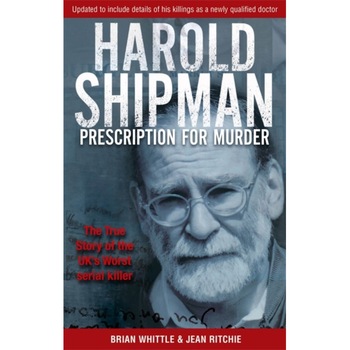Harold Shipman - Prescription for Murder de Brian Whittle Harold Shipman - Prescription for Murder de Brian Whittle