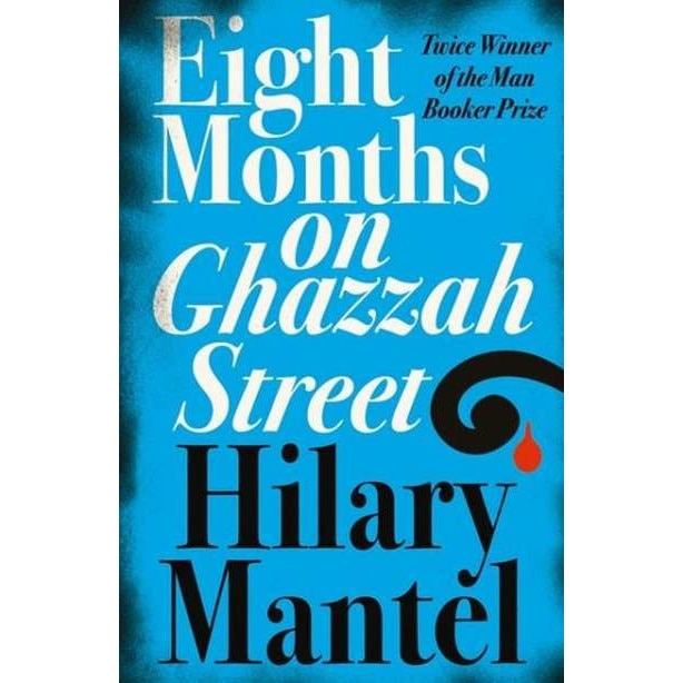 Eight Months on Ghazzah Street de Hilary Mantel