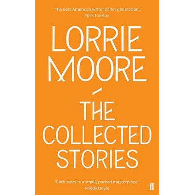 The Collected Stories of Lorrie Moore de Lorrie Moore