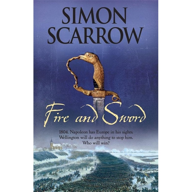 Fire and Sword (Wellington and Napoleon 3) de Simon Scarrow