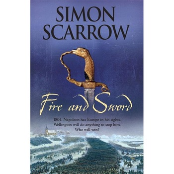 Fire and Sword (Wellington and Napoleon 3) de Simon Scarrow Fire and Sword (Wellington and Napoleon 3) de Simon Scarrow