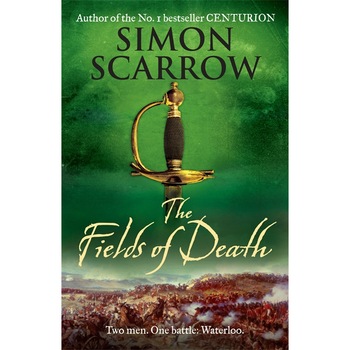 The Fields of Death (Wellington and Napoleon 4) de Simon Scarrow The Fields of Death (Wellington and Napoleon 4) de Simon Scarrow
