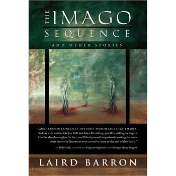 The Imago Sequence and Other Stories de Laird Barron The Imago Sequence and Other Stories de Laird Barron