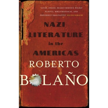 Nazi Literature in the Americas de Roberto Bolano Nazi Literature in the Americas de Roberto Bolano