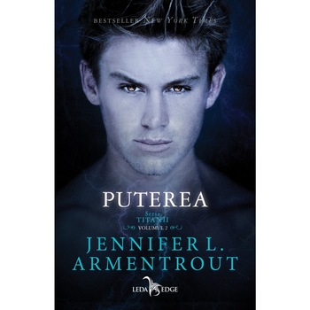 Titanii Vol.2 Puterea, Jennifer L. Armentrout Titanii Vol.2 Puterea, Jennifer L. Armentrout