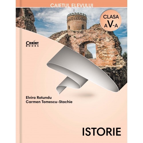 Caiet Elev Cls. A V-A Istorie - Rotundu, Elvira Rotundu, Carmen Tomescu-Stachie