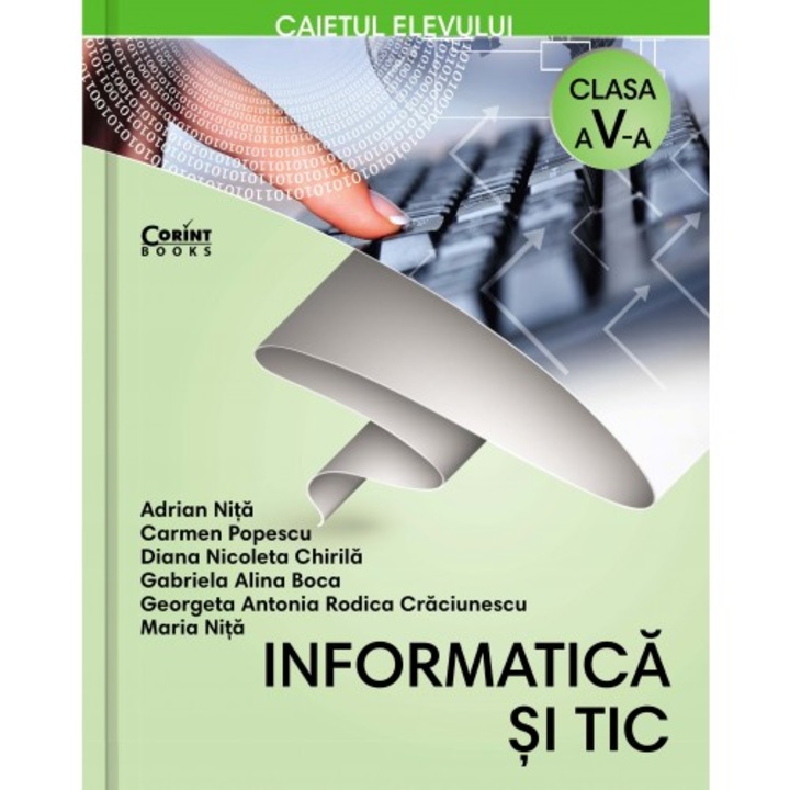 Caiet Elev Cls. A V-A Informatica si Tic, Adrian Nita, Carmen Popescu, Diana Nicoleta Chirila, Gabriela Alina Boca, G.A.R. Craciunescu, M. Nita