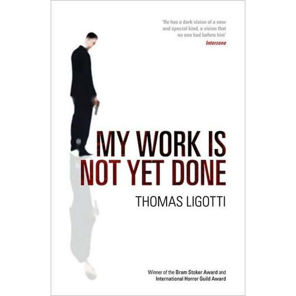My Work Is Not Yet Done de Thomas Ligotti