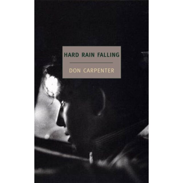 Hard Rain Falling de Don Carpenter