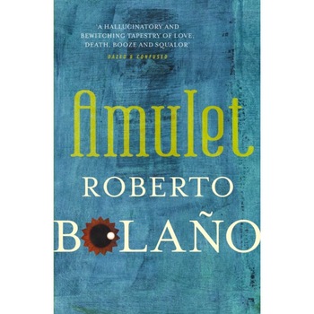 Amulet de Roberto Bolano Amulet de Roberto Bolano