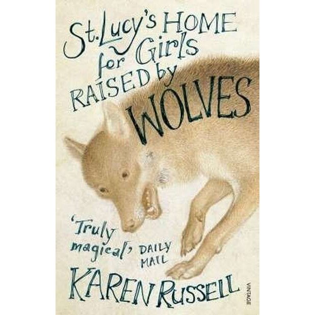 St Lucy's Home for Girls Raised by Wolves de Karen Russell