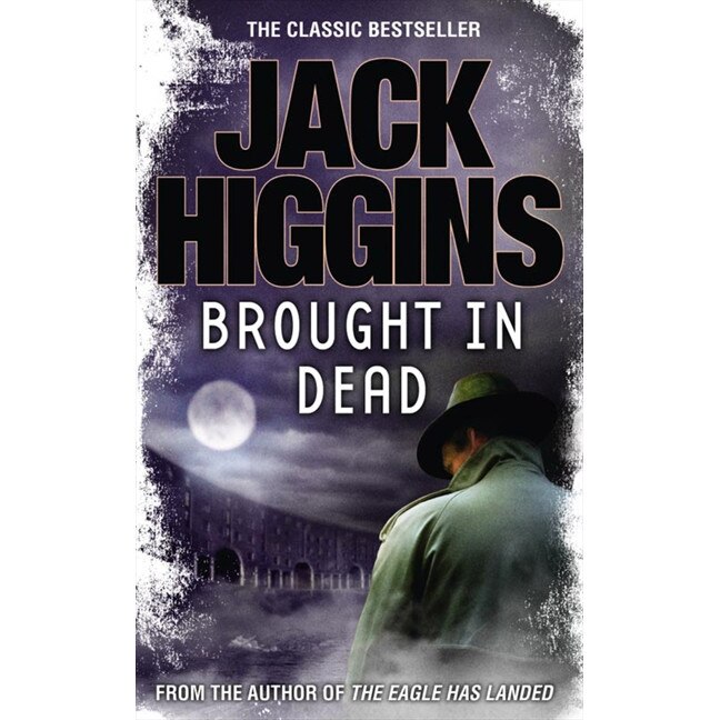 Brought in Dead de Jack Higgins