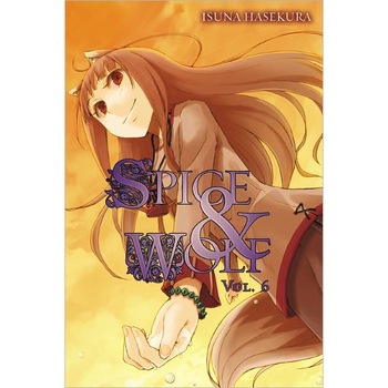 Spice and Wolf Volume 6 de Isuna Hasekura Spice and Wolf Volume 6 de Isuna Hasekura